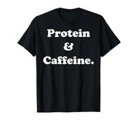 Protein & Caffeine Active Lifestyle Funny Saying Maglietta