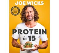 Protein in 15: Easy, tasty, unprocessed meals for everyone by The Body Coach