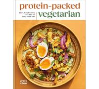 Protein-packed Vegetarian: Easy, Nourishing Recipes to Fuel Your Day: a High-protein Cookbook