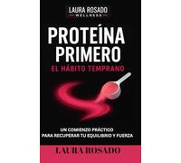 PROTEÍNA PRIMERO: EL HÁBITO TEMPRANO.