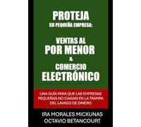 Proteja Su Pequeña Empresa: Una Guía Para Combatir El Lavado De Dinero En Las Ventas Al Por Menor Y El Comercio Electrónico