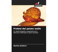 Protesi del palato molle: Un metodo terapeutico compensativo per le disfunzioni velofaringee di origine neurogena