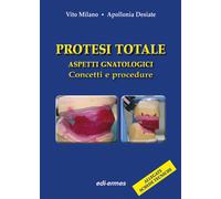 Protesi totale. Aspetti gnatologici. Concetti e procedure - Milano Vito, D...