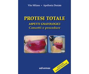 Protesi totale. Aspetti gnatologici. Concetti e procedure - Milano Vito, D...