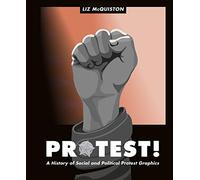Protest!: A History of Social and Political Protest Graphics