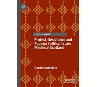 Protest, Resistance and Popular Politics in Late Medieval Scotland