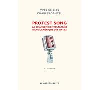 Protest Song: La chanson contestataire dans l'Amérique des Sixties
