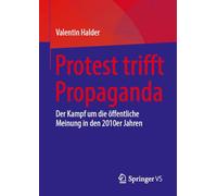 Protest trifft Propaganda: Der Kampf um die öffentliche Meinung in den 2010er Jahren