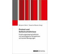 Protest und Selbstverhältnisse: Erziehungswissenschaftliche und soziologische Perspektiven auf soziale Bewegungen