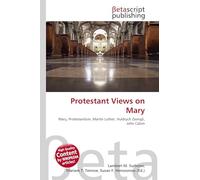 Protestant Views on Mary: Mary, Protestantism, Martin Luther, Huldrych Zwingli, John Calvin