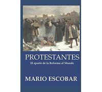 Protestantes: La Historia de la Reforma en quinientos años