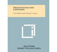 Protestantism and Capitalism: The Weber Thesis and Its Critics by Max Weber (2011-10-01)
