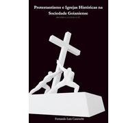 Protestantismo e Igrejas Históricas na Sociedade Goianiense: DINÂMICA, CULTURA E FÉ