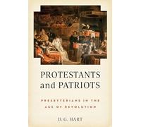 Protestants and Patriots: Presbyterians in the Age of Revolution