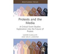 Protests and the Media: A Critical Event Studies Exploration into the Future of Protest