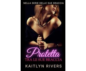 Protetta tra le sue braccia