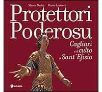 Protettori poderosu. Cagliari e il culto a sant'Efisio