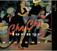 Proteus 7 - Cha Cha Lounge