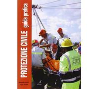 Protezione civile. Guida pratica
