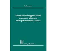 Protezione dei soggetti deboli e consenso informato nella sperimentazione clinica