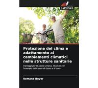 Protezione del clima e adattamento ai cambiamenti climatici nelle strutture sanitarie: Vantaggi per la salute umana, illustrati con l'esempio delle case di riposo e di cura