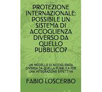 PROTEZIONE INTERNAZIONALE: POSSIBILE UN SISTEMA DI ACCOGLIENZA DIVERSO DA QUELLO