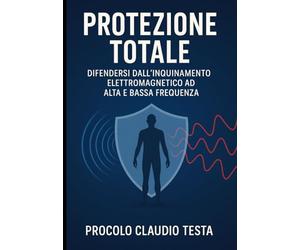 PROTEZIONE TOTALE: come difendersi dall'inquinamento elettromagnetico ad alta e bassa frequenza