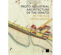 Proto-industrial Architecture of the Veneto in the Age of Palladio