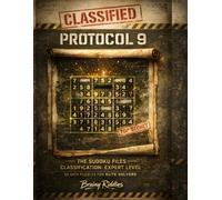 Protocol 9: The Sudoku Files: Classification: Expert Level. 50 Data Puzzles for Elite Solvers
