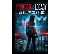 PROTOCOL: LEGACY: When the world took everything from her, they didn’t expect her to fight back.