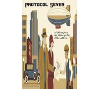 Protocol Seven: A Novel from the Notes of Dr. Elias Mercer