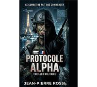 PROTOCOLE ALPHA: Le secret est une arme. La vérité est un suicide.