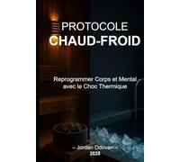 Protocole Chaud-Froid: Reprogrammer Corps et Mental avec le Choc Thermique
