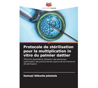 Protocole de stérilisation pour la multiplication in vitro du palmier dattier: (Phoenix dactylifera) Utilisation des semences: optimisation des protocoles de rupture de dormance et de stérilisation