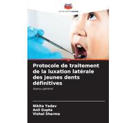 Protocole de traitement de la luxation latérale des jeunes dents définitives: Aperçu général