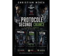 Protocole Seconde Chance - L'Intégrale: Tome 1 Tome 2 Tome 3