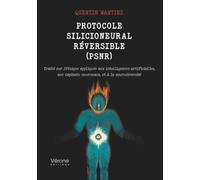 Protocole Silicioneural Réversible (PSNR): Traité sur l'éthique appliquée aux intelligences artificielles, aux implants neuronaux, et à la neurodiversité