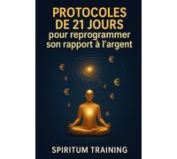 Protocoles de 21 jours pour reprogrammer son rapport à l’argent