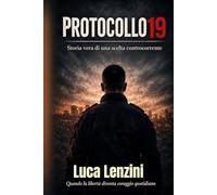 PROTOCOLLO 19: Storia vera di una scelta controcorrente