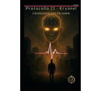 Protocollo 21 - Kryonel: L’evoluzione non ha cuore.
