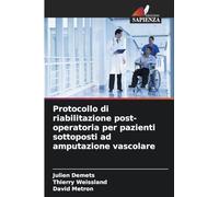 Protocollo di riabilitazione post-operatoria per pazienti sottoposti ad amputazione vascolare