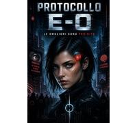 Protocollo E-0: Le emozioni sono proibite