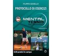PROTOCOLLO ESERCIZI PRATICI MENTAL TENNIS: drill pratici in campo