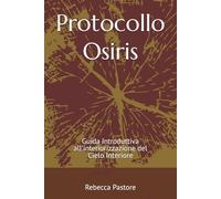Protocollo Osiris: Guida introduttiva all'interiorizzazione del Cielo Interiore