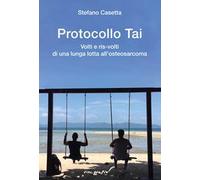 Protocollo Tai. Volti e ris-volti di una lunga lotta all'osteosarcoma