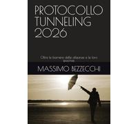PROTOCOLLO TUNNELING 2026: Oltre le barriere delle alleanze e le loro ipocrisie.