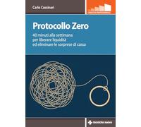 Protocollo zero. 40 minuti alla settimana per liberare liquidità ed eliminare le sorprese di cassa