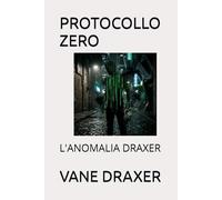 PROTOCOLLO ZERO: L'ANOMALIA DRAXER