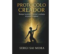 PROTOCOLO CREADOR: Rompe la prisión mental y reclama tu poder original