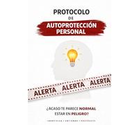 PROTOCOLO DE AUTOPROTECCIÓN PERSONAL: Guía para identificar, comprender y salir de dinámicas de violencia